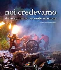Il risorgimento in 6 film: NOI CREDEVAMO (2010)